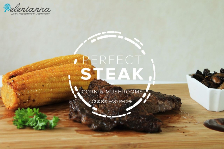 Perfect Steak Corn and Mushrooms